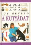 Bruce Fogle - Így neveld a kutyádat [antikvár]