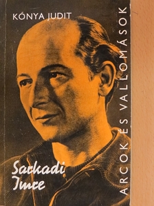 Kónya Judit - Sarkadi Imre alkotásai és vallomásai tükrében [antikvár]