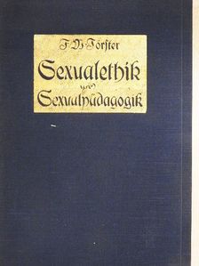 Fr. W. Foerster - Sexualethik und Sexualpädagogik (gótbetűs) [antikvár]