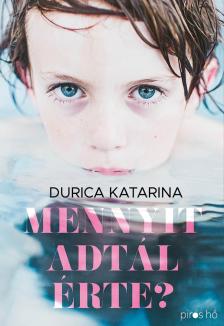 Durica Katarina - Mennyit adtál érte? [eKönyv: epub, mobi]