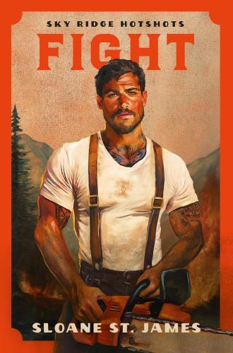 Sloane St. James - Fight (Sky Ridge Hotshots Series, Book 1)