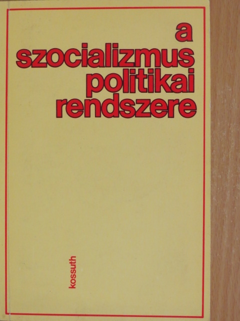 Bihari Mihály - A szocializmus politikai rendszere [antikvár]