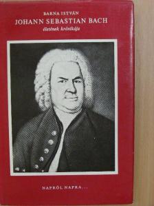 Barna István - Johann Sebastian Bach életének krónikája [antikvár]