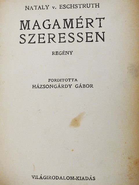 Nataly v. Eschstruth - Magamért szeressen [antikvár]