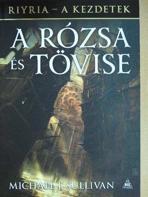 Michael J. Sullivan - A rózsa és tövise [antikvár]