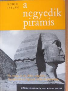 Kubik István - A negyedik piramis [antikvár]
