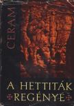 CERAM, C.W. - A hettiták regénye [antikvár]