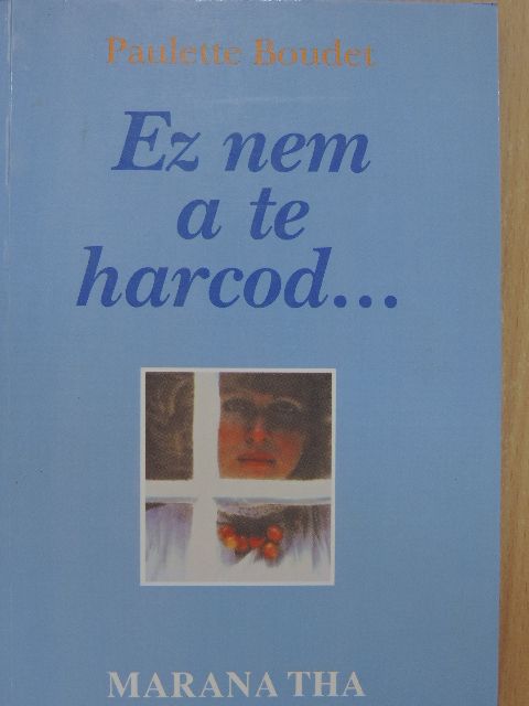 Paulette Boudet - Ez nem a te harcod... [antikvár]