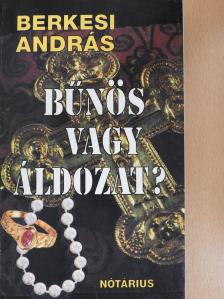 Berkesi András - Bűnös vagy áldozat? (dedikált példány) [antikvár]