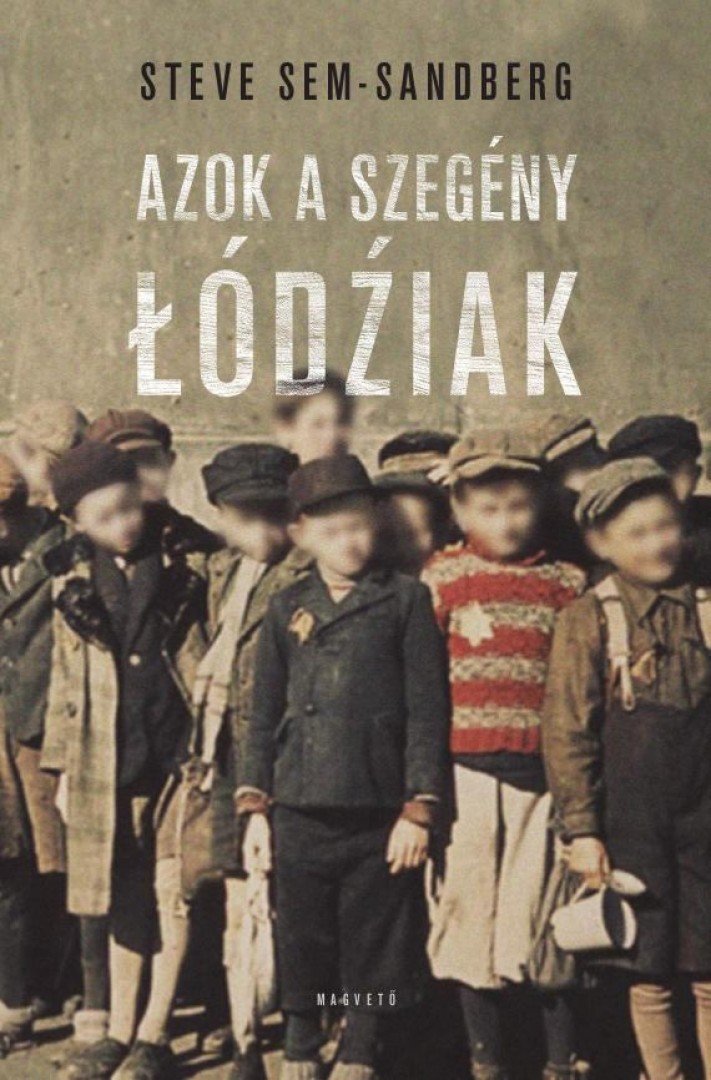 Steve Sem-Sandberg - Azok a szegény lódziak [antikvár]