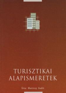 Hutiray Judit - Turisztikai alapismeretek [antikvár]