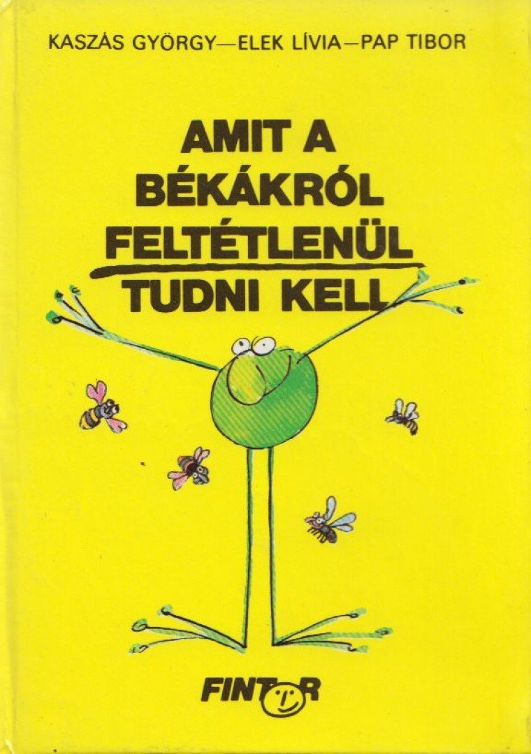 Kaszás György - Amit a békákról feltétlenül tudni kell [antikvár]