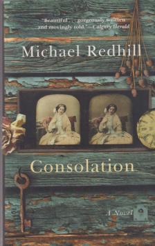 Michael Redhill - Consolation: A Novel [antikvár]
