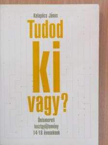 Kalapács János - Tudod ki vagy? [antikvár]