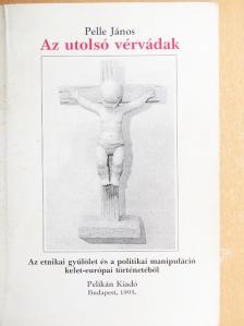Pelle János - Az utolsó vérvádak [antikvár]