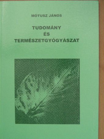 Mótusz János - Tudomány és természetgyógyászat [antikvár]