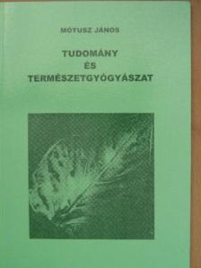 Mótusz János - Tudomány és természetgyógyászat [antikvár]