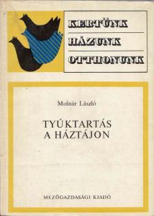 MOLNÁR LÁSZLÓ - Tyúktartás a háztájon [antikvár]