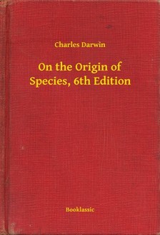 Charles Darwin - On the Origin of Species, 6th Edition [eKönyv: epub, mobi]