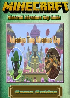 Guides Game Ultimate Game - Minecraft Adventure Map Guide Full [eKönyv: epub, mobi]