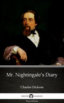 Delphi Classics Charles Dickens, - Mr. Nightingale's Diary by Charles Dickens (Illustrated) [eKönyv: epub, mobi]