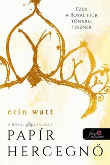 Erin Watt - A Royal család 1. - Papír hercegnő