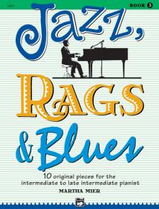 MIER, MARTHA - JAZZ, RAGS & BLUES BOOK 3 - 10 ORIGINAL PIECES FOR THE INTERMEDIATE TO LATE INTERMEDIATE PIANIST