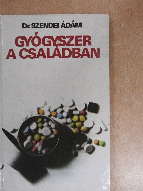 Dr. Szendei Ádám - Gyógyszer a családban [antikvár]