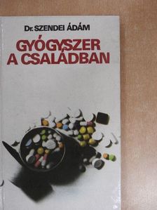 Dr. Szendei Ádám - Gyógyszer a családban [antikvár]