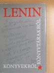 Vlagyimir Iljics Lenin - Könyvekről, könyvtárakról [antikvár]