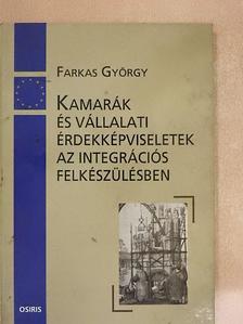 Farkas György - Kamarák és vállalati érdekképviseletek az integrációs felkészülésben [antikvár]