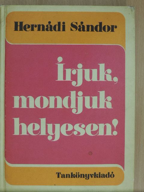 Hernádi Sándor - Írjuk, mondjuk helyesen! [antikvár]