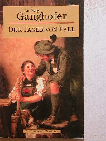 Ludwig Ganghofer - Der Jäger von Fall [antikvár]