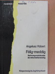 Angelusz Róbert - Félig-meddig [antikvár]