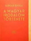 Farkas Gyula - A magyar irodalom története [antikvár]