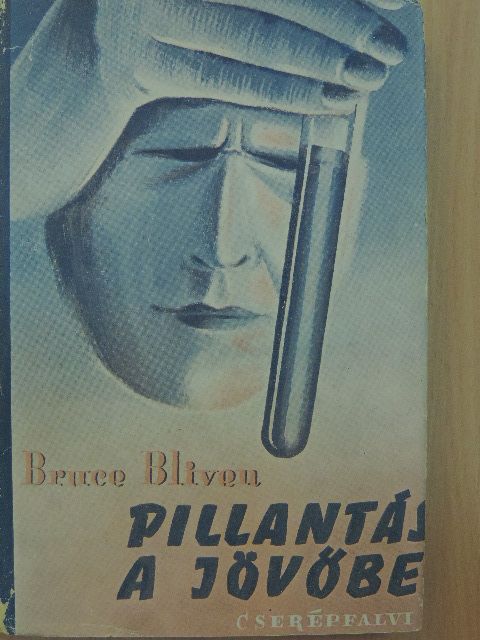 Bruce Bliven - Pillantás a jövőbe [antikvár]