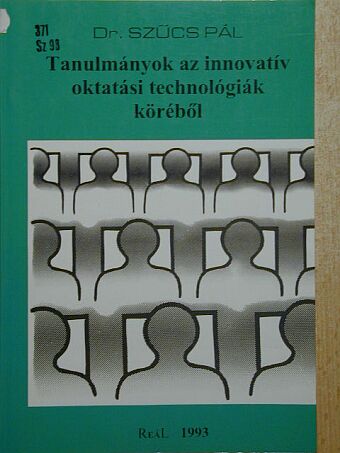 Dr. Szűcs Pál - Tanulmányok az innovatív oktatási technológiák köréből [antikvár]