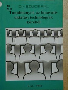 Dr. Szűcs Pál - Tanulmányok az innovatív oktatási technológiák köréből [antikvár]