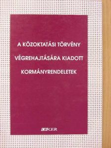 A közoktatási törvény végrehajtására kiadott kormányrendeletek [antikvár]
