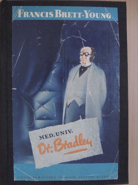 Francis Brett-Young - Med. univ. Dr. Bradley [antikvár]