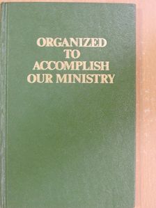 Organized to Accomplish our Ministry [antikvár]