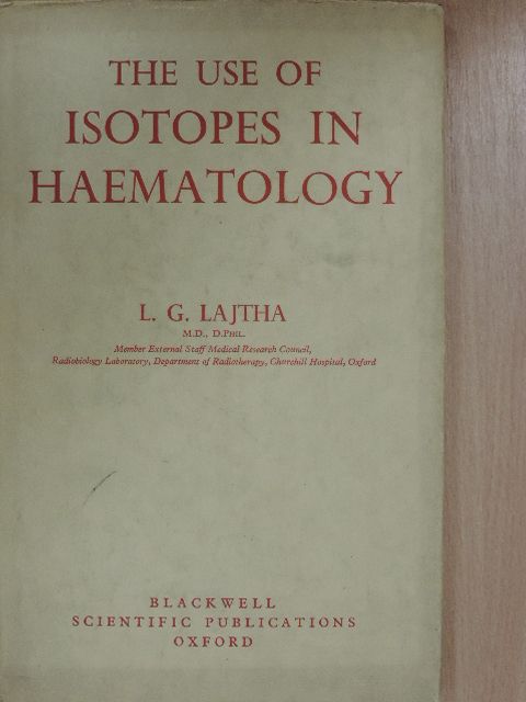 L. G. Lajtha - The Use of Isotopes in Haematology [antikvár]