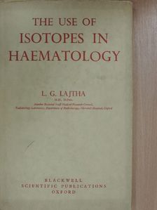 L. G. Lajtha - The Use of Isotopes in Haematology [antikvár]