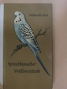 Hellmuth Dost - Sprechkünstler Wellensittich [antikvár]