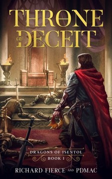 Fierce Richard - Throne of Deceit - Dragons of Isentol Book 1 [eKönyv: epub, mobi]