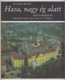 PALOTÁS REZSŐ - Haza, nagy ég alatt - Magyarország [antikvár]