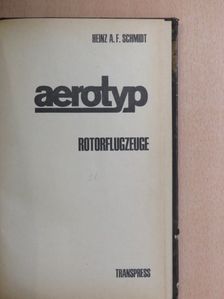 Heinz A. F. Schmidt - Aerotyp - Rotorflugzeuge [antikvár]