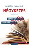 SZAKONYI KÁROLY - Négykezes - - Beszélgetéseink -  Szakonyi 90, Horváth 70