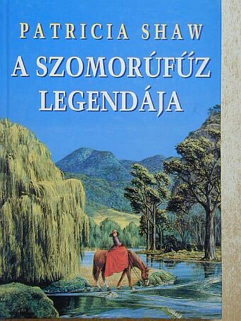 Patricia Shaw - A szomorúfűz legendája [antikvár]