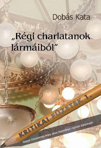 Dobás Kata - "Régi charlatanok lármáiból" [antikvár]